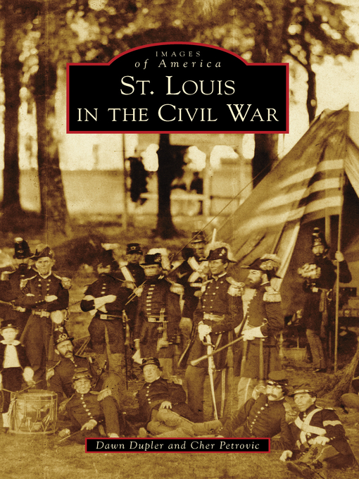 Title details for St. Louis in the Civil War by Dawn Dupler - Available